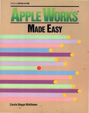 AppleWorks Made Easy by Carole Boggs Matthews 1985