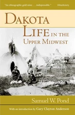Dakota Life In the Upper Midwest by Pond