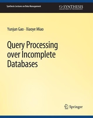 Query Processing over Incomplete Databases - 9783031007354