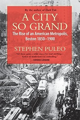 A City So Grand: The Rise of an American Metropolis, Boston 1850
