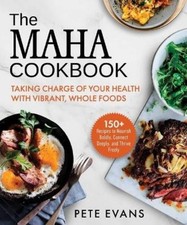Pete Evans The Maha Cookbook (Hardback)