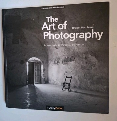The Art of Photography: An Approach to Personal Expression - Barnbaum, Bruce
