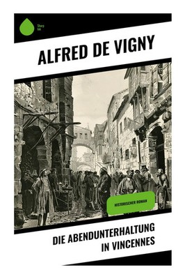 Die Abendunterhaltung in Vincennes Alfred De Vigny Taschenbuch 40 S. Deutsch