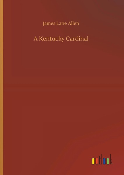 James Lane Allen | A Kentucky Cardinal | Buch | Englisch (2019) | 48 S.-image