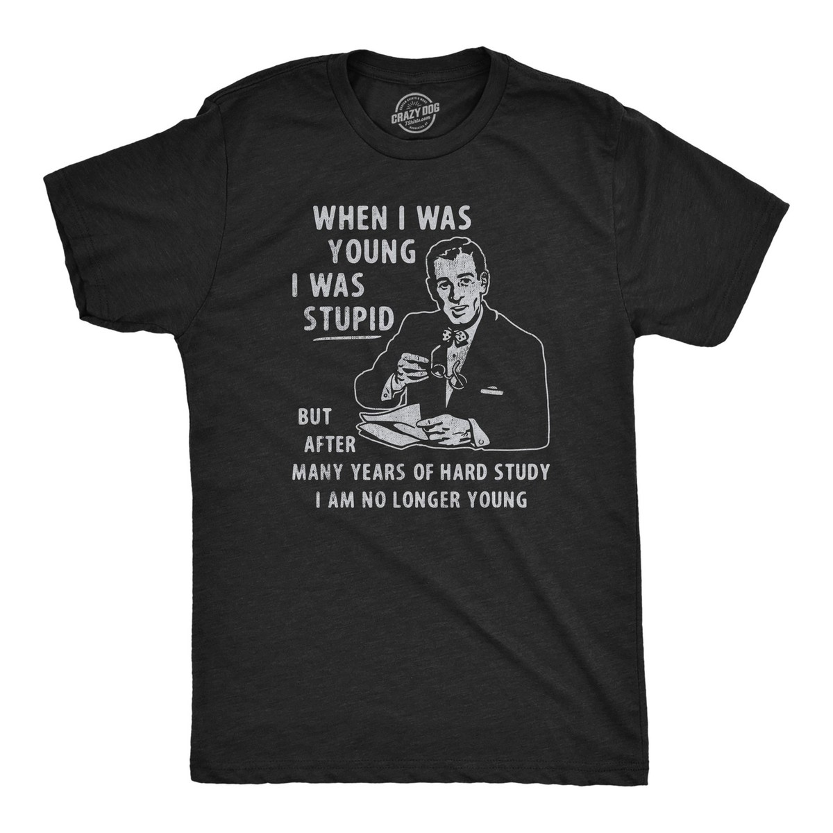 Mens When I Was Young I Was Stupid T Shirt Funny Dumb Old Idiot Joke Tee for