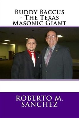 Buddy Baccus : The Texas Masonic Giant, Paperback by Sanchez, Roberto M., Bra...