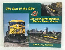 The Run of the GE's - The Final North Western Motive Power Roster by Bob Baker