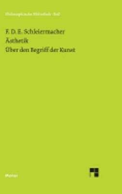 Ästhetik (1819/25). Über den Begriff der Kunst (1831/32) by Schleiermacher