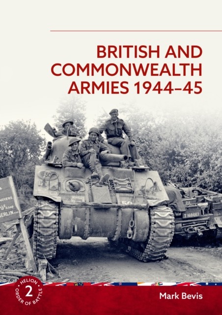 British and Commonwealth Armies 1944-45 by Mark Bevis (Paperback Book) - Image 2