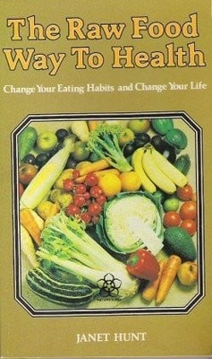 The Raw Food Way to Health: Change Your Eating Habits and Change Your Life by Ja