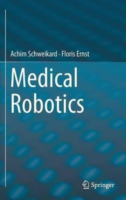 Achim Schweikard Floris Ernst Medical Robotics (Gebundene Ausgabe)