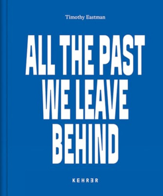 All the Past We Leave Behind: America's New Nomads - Hardback NEW Eastman, Timot