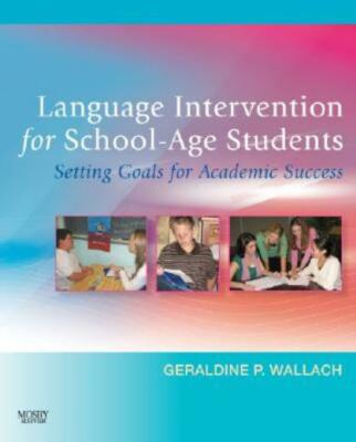 Language Intervention For School-Age Students: Setting Goals For Academic S...