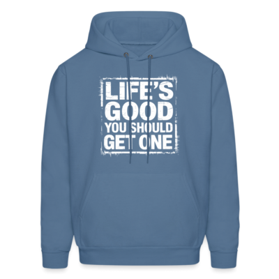#ad Life#x27;s Good You Should Get One Hoodie $37.24