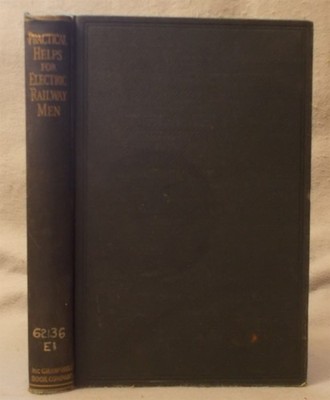 Antique PRACTICAL HELPS FOR THE ELECTRIC RAILWAY SHOP Railroad Manual journal