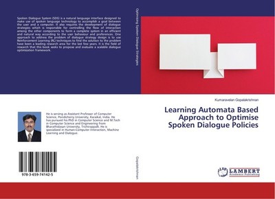 Learning Automata Based Approach to Optimise Spoken Dialogue Policies Kumaravela
