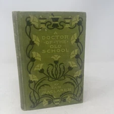 A Doctor of the Old School Ian Maclaren 1897 HC Illustrated Frederick Gordon