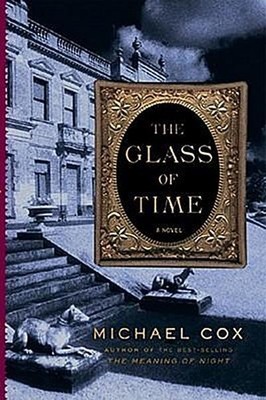 The Glass of Time: The Secret Life of Miss Esperanza Gorst: A Novel, Michae ...