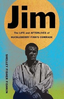 Jim : the Life and Afterlives of Huckleberry Finn's Com - Trade Paperback NEW Sh