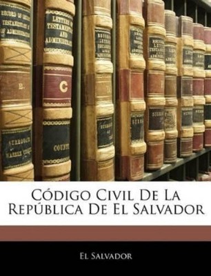 El Salvador C�digo Civil De La Rep�blica De El Salvador (Paperback)