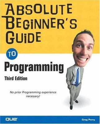 Absolute Beginner's Guide to Programming by Perry, Greg