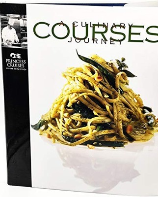 Courses: A Culinary Journey by Princess Cruises Book The Fast Free Shipping