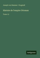 Joseph Von Hammer -Purgstall | Histoire De L'empire Ottoman | Taschenbuch (2025)