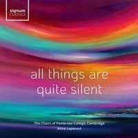 Chapel Choir Of Pembroke College Cambridge - All Things Are Quite Silent | Cd