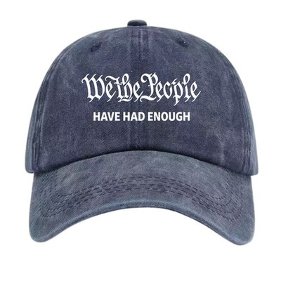 We The People Have Had Enough Washed Dad Hat Patriotic Quote Baseball Cap