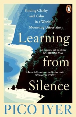 Learning from Silence by Pico Iyer Paperback