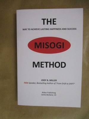 The Misogi Method: The way to achieve lasting happiness and success. Miller, Jod