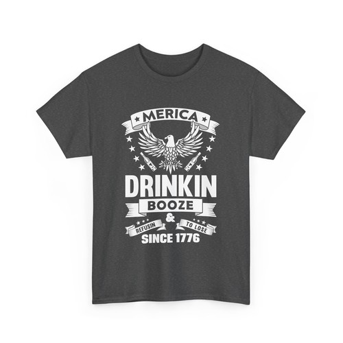 Drinkin Booze And Refusin To Lose Since 1776 USA Unisex Heavy Cotton Tee - Picture 16 of 29