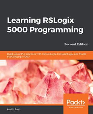 Learning RSLogix 5000 Programming: Build robust PLC sol - Paperback NEW Scott, A