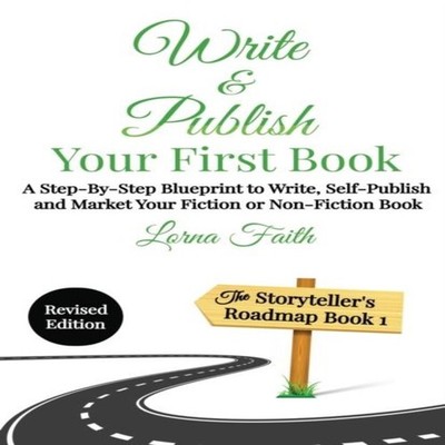 Write and Publish Your First Book A Step-By-Step Blueprint to Wri