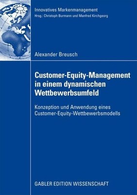 Customer-Equity-Management in einem dynamischen Wettbewerbumfeld Alexander Breus