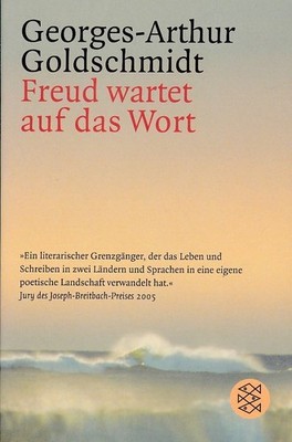 Freud wartet auf das Wort. Goldschmidt, Georges-Arthur: Freud und die deutsche S