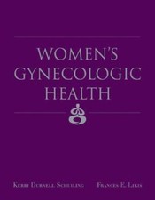 Women's Gynecologic Health by Kerri D. Schuiling and Frances E. Likis (2005,...