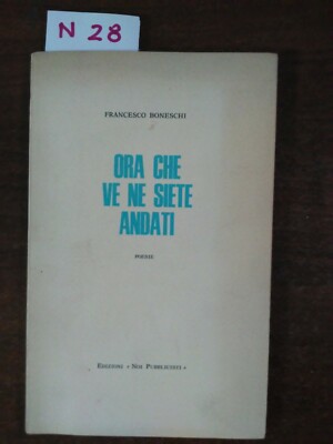 Ora che ve ne siete andati - Francesco Boneschi 