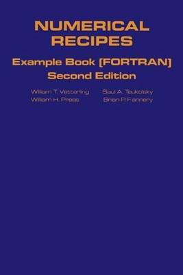 Numerical Recipes in FORTRAN Example Book: The Art of Scientific Computing by Wi