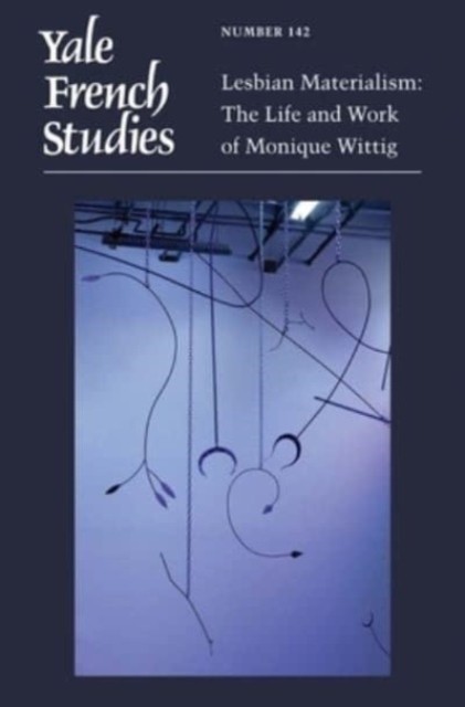 Yale French Studies, Number 142 – Lesbian Materialism: The Life and Work of