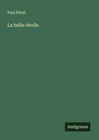 Paul FéVal | La Belle-éToile | Taschenbuch | FranzöSisch (2025)