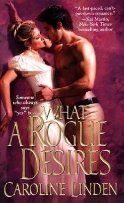 What A Rogue Desires (Zebra Historical Romance) By Linden, Caroline - VERY GOOD