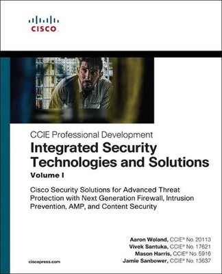 Integrated Security Technologies and Solutions - Volume I: Cisco Security Soluti