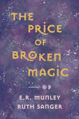 The Price of Broken Magic E. R. Munley (u. a.) Taschenbuch The Statera Cycle