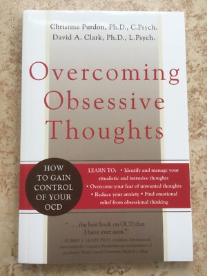 Overcoming Obsessive Thoughts: How to Gain Control of Your OCD by David A. Clark