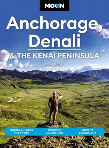 Moon Anchorage, Denali and the Kenai Peninsula (Fourth Edition) : National ...