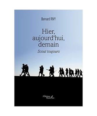 Hier, aujourd'hui, demain - Scout toujours, Rivy, Bernard