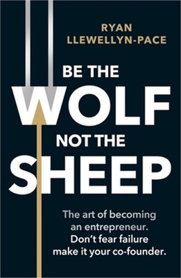 Be the Wolf Not the Sheep (Paperback or Softback)