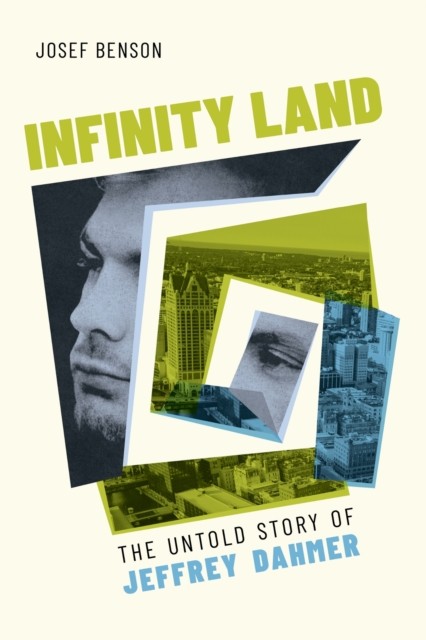 Infinity Land: The Untold Story of Jeffrey Dahmer by Josef Benson NEW - Image 6