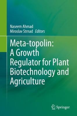 Meta-Topolin: Ein Wachstumsregulator für Pflanzenbiotechnologie und... - 9789811590450